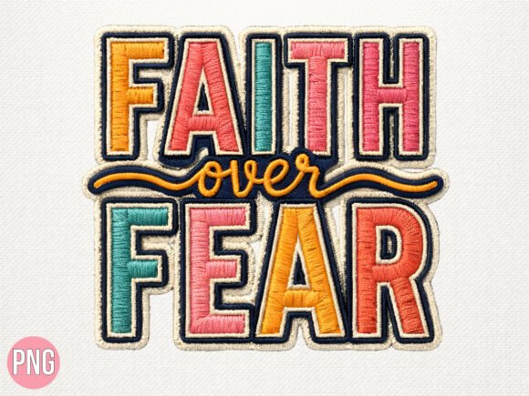 Reviewing Faith Over Fear Patch Embroidery PNG